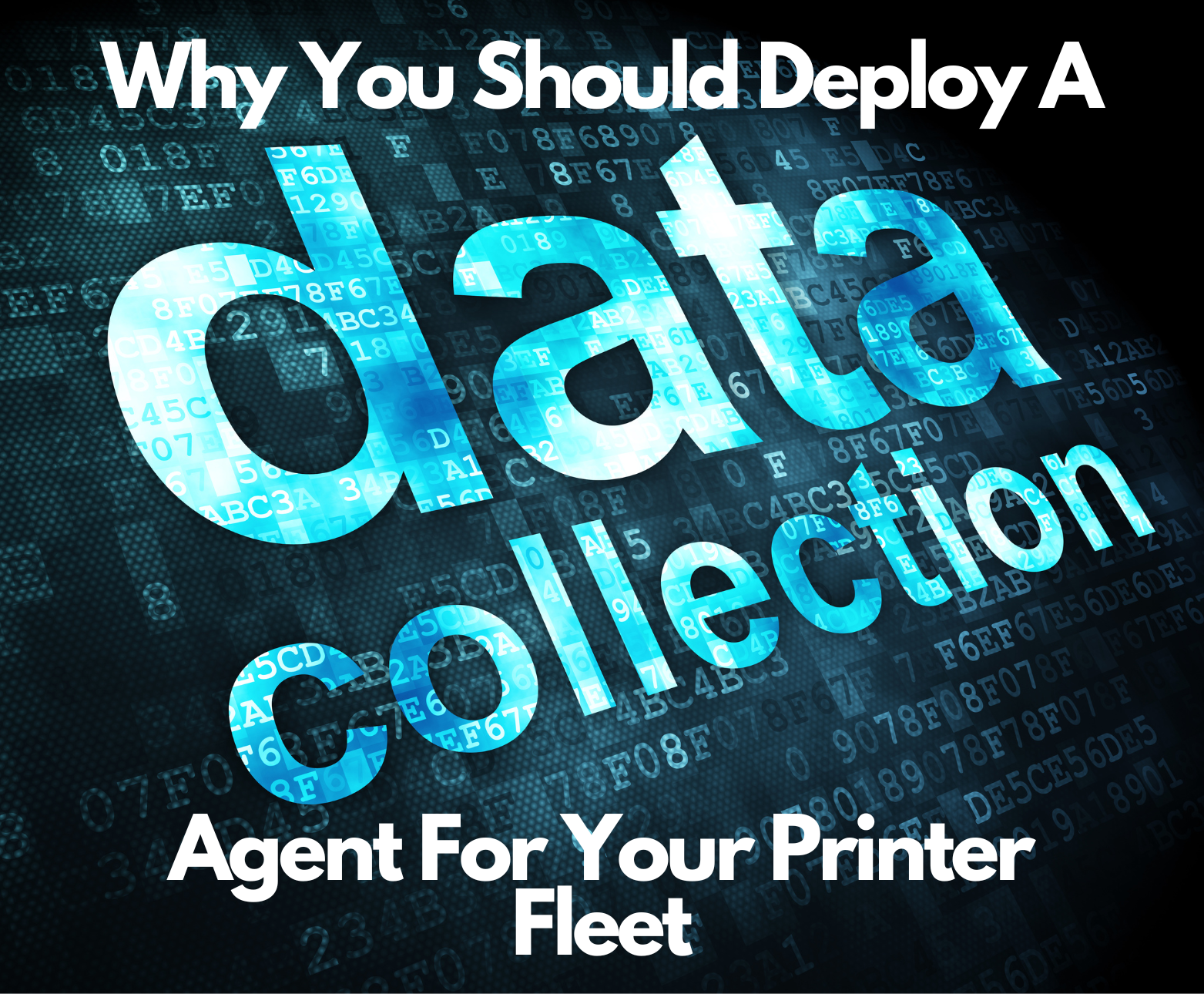 Deploy a Data Collection Agent for Your Printer Fleet