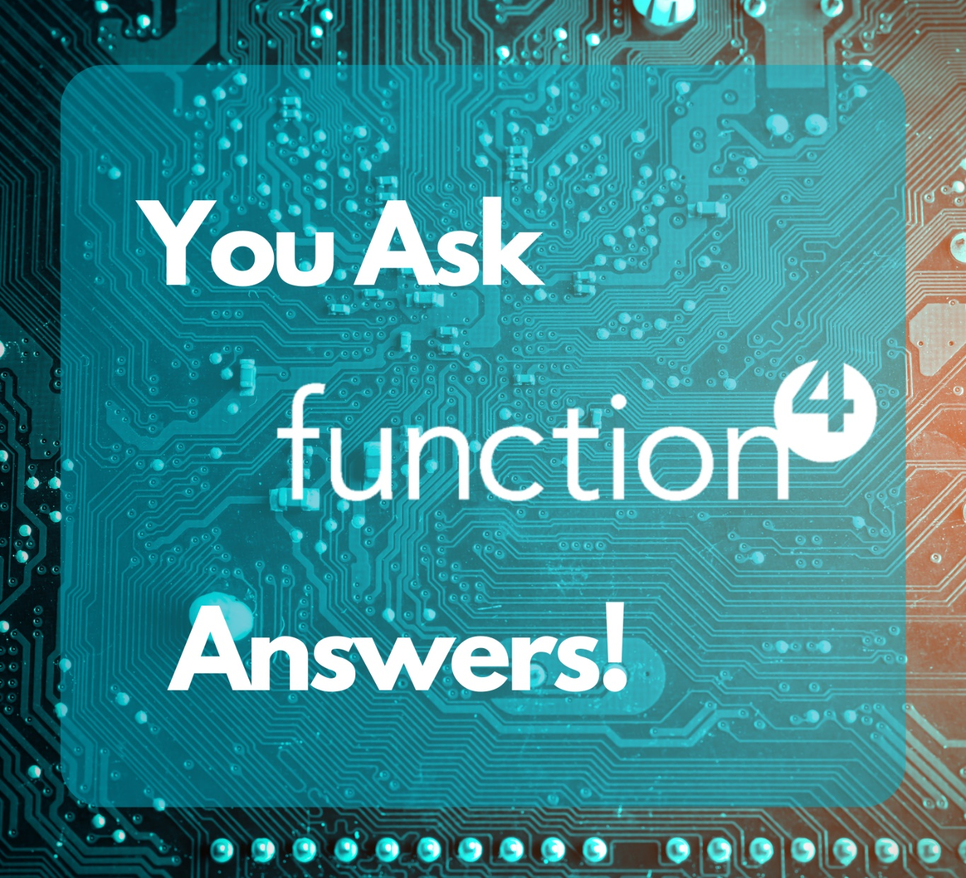 You Ask, Function4 Answers! graphic